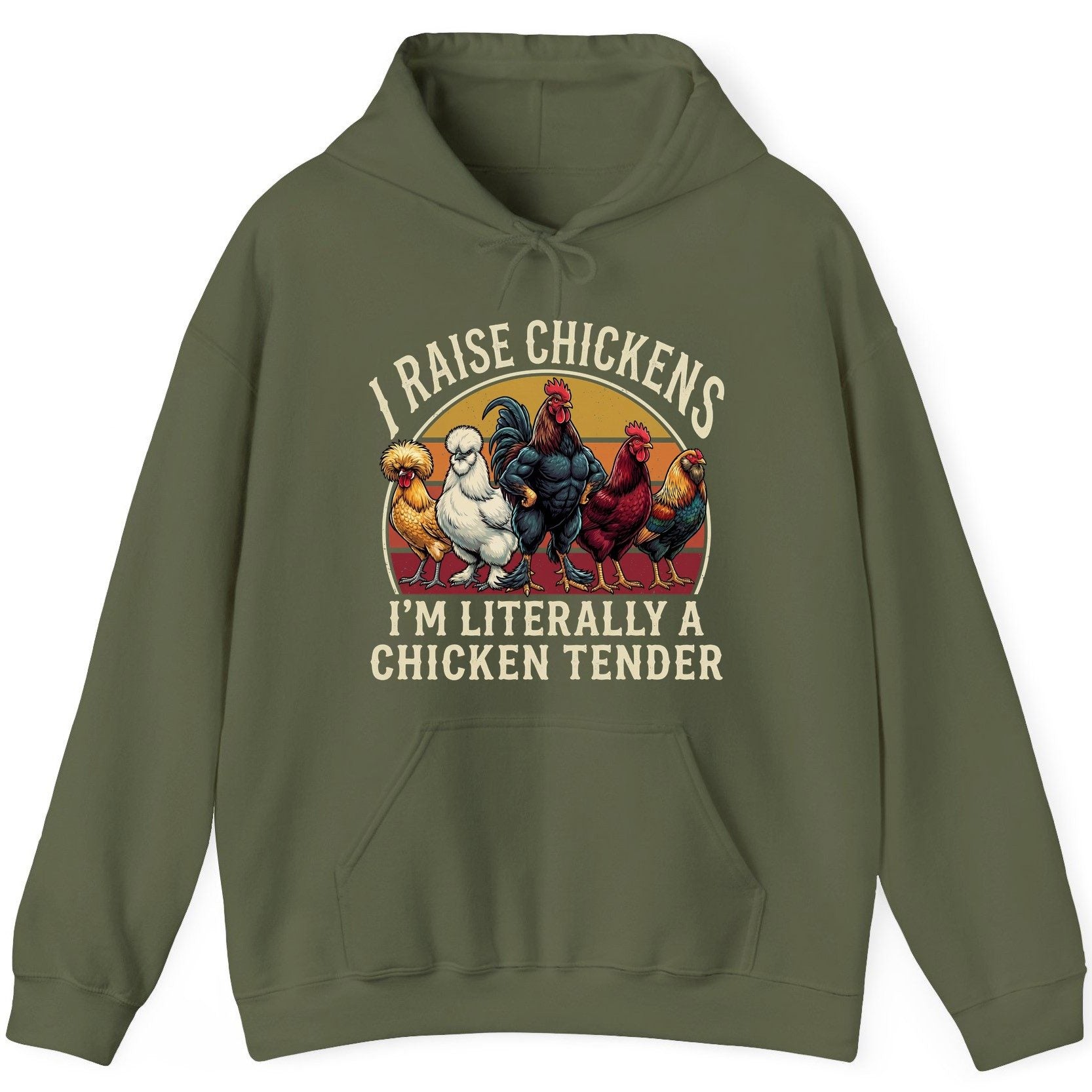 I Raise Chickens I'm Literally a Chicken Tender chickens Hoodie Military Green product mockup