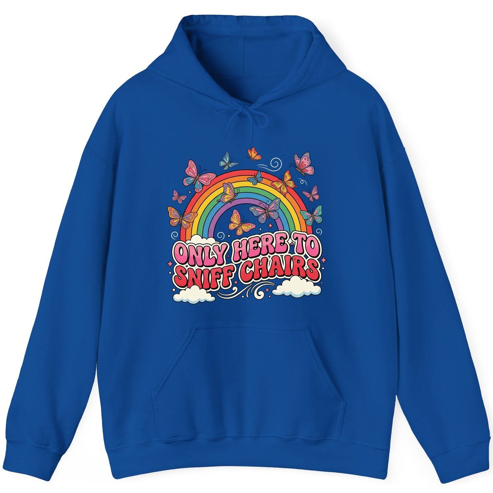 ONLY HERE TO SNIFF CHAIRS Funny Sarcastic Humor Hoodie - product mockup - Royal