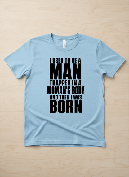 Humorous Man Trapped in a Woman's Body Saying T-Shirt - product mockup - Light Blue