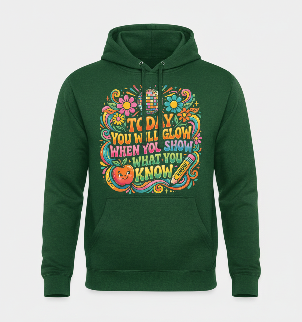 Groovy Teacher Motivational Quote "Today You Will Glow" Hoodie - Forest Green
