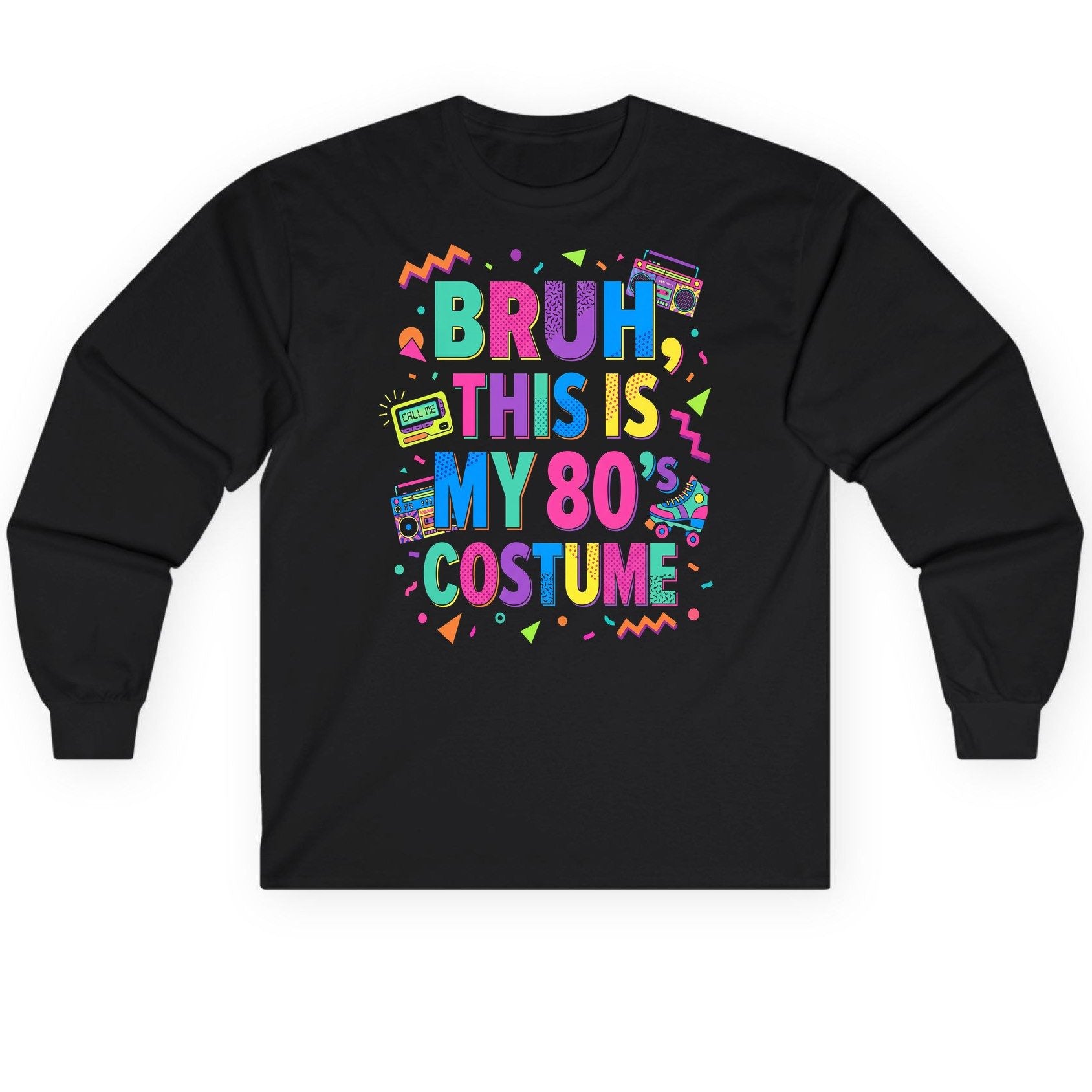 BRUH THIS IS MY 80's COSTUME 80s Retro Theme Long Sleeve Tee Black product mockup