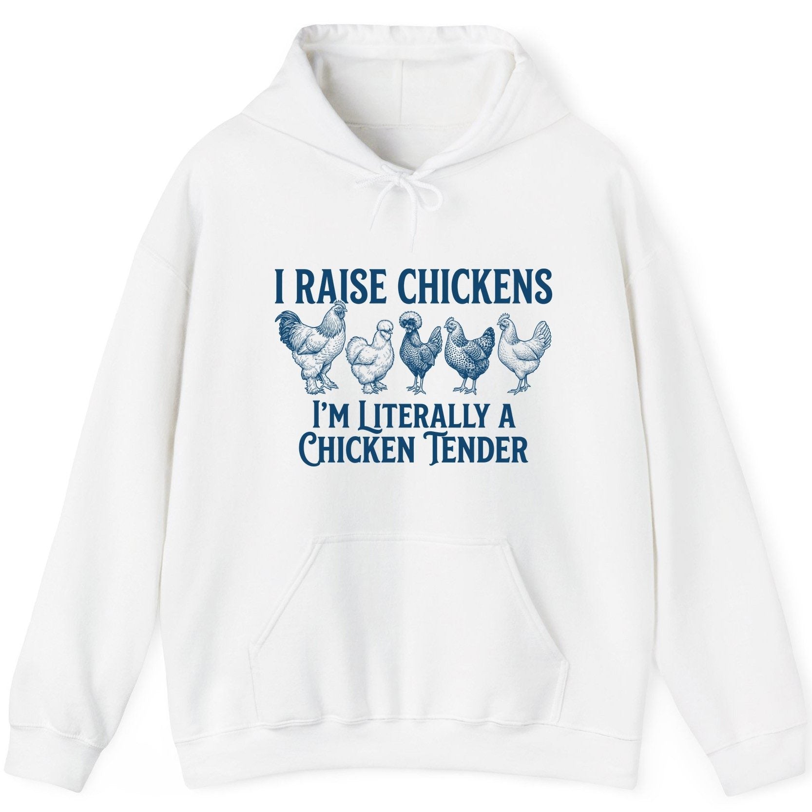 I Raise Chickens I'm Literally a Chicken Tender chicken farming Hoodie White product mockup