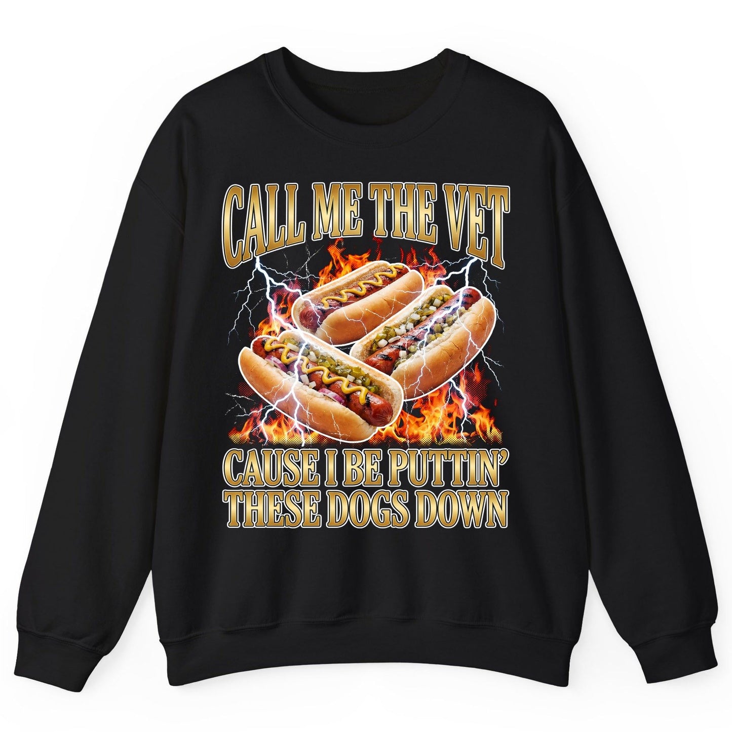 Call Me the Vet Cause I Be Puttin' These Dogs Down hot dogs Sweatshirt Black product mockup