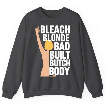 Bleach Blonde Bad Built Butch Body pop culture meme Sweatshirt Dark Heather product mockup