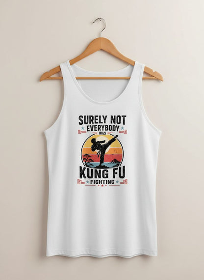 Surely Not Everybody Was Kung Fu Fighting Funny Martial Arts Tank Top - product mockup - White