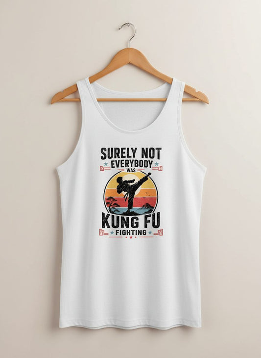 Surely Not Everybody Was Kung Fu Fighting Funny Martial Arts Tank Top - product mockup - White
