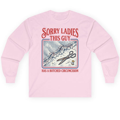 Sorry Ladies This Guy Has a Botched Circumcision Long Sleeve Tee - product mockup - Light Pink