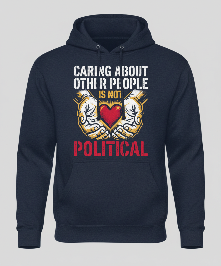 Caring About Other People Is Not Political Empathy Design Hoodie - Navy