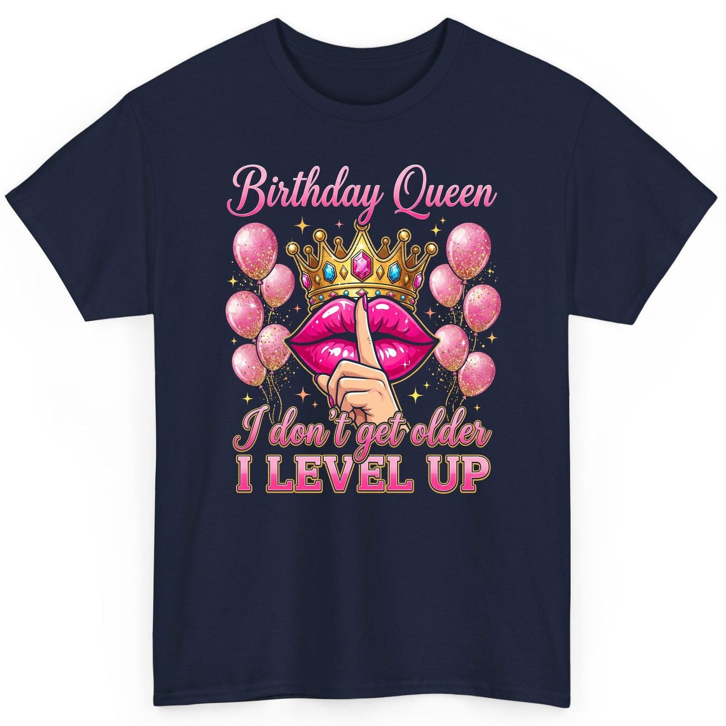 Birthday Queen I Don't Get Older I Level Up birthday queen T-Shirt Navy product mockup