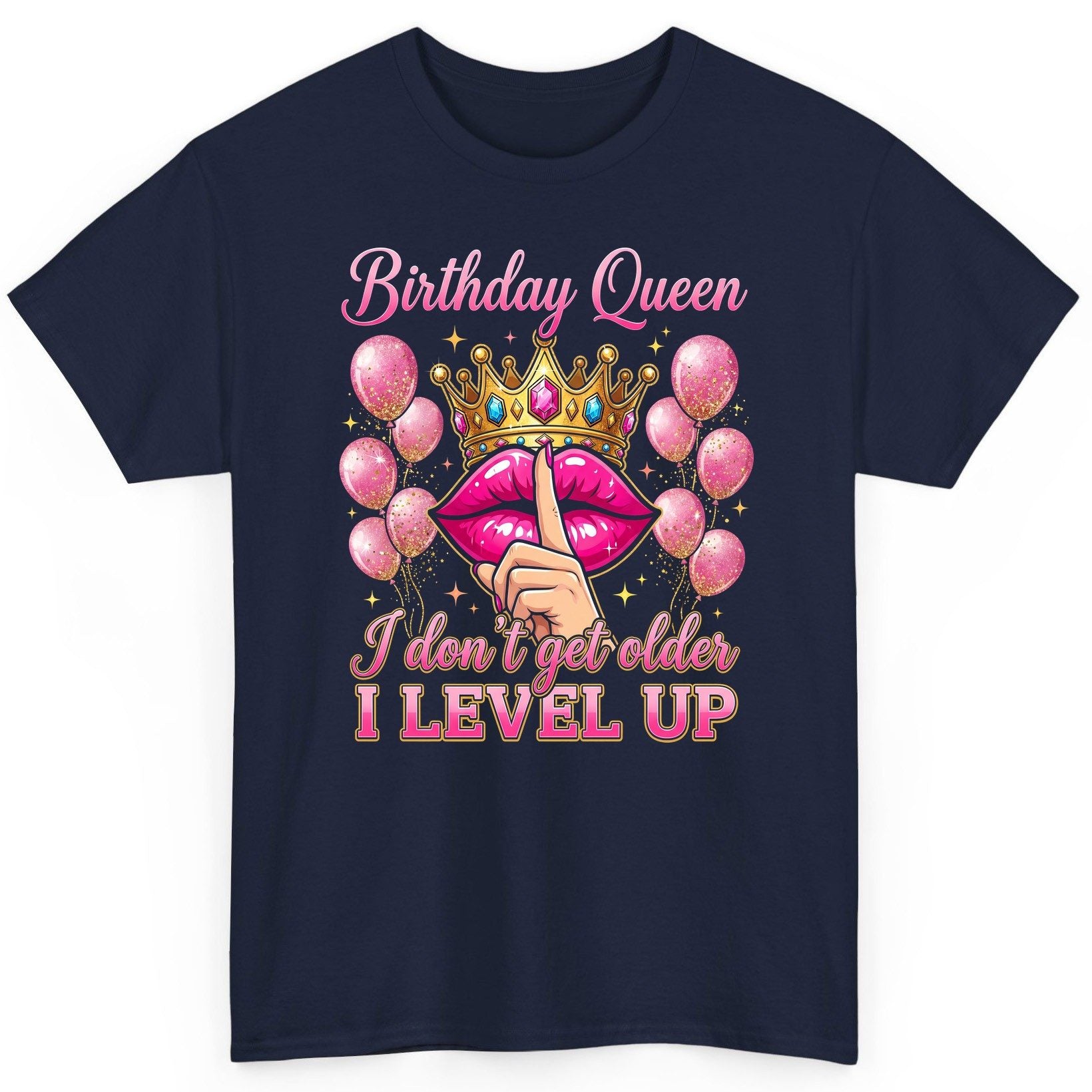 Birthday Queen I Don't Get Older I Level Up birthday queen T-Shirt Navy product mockup