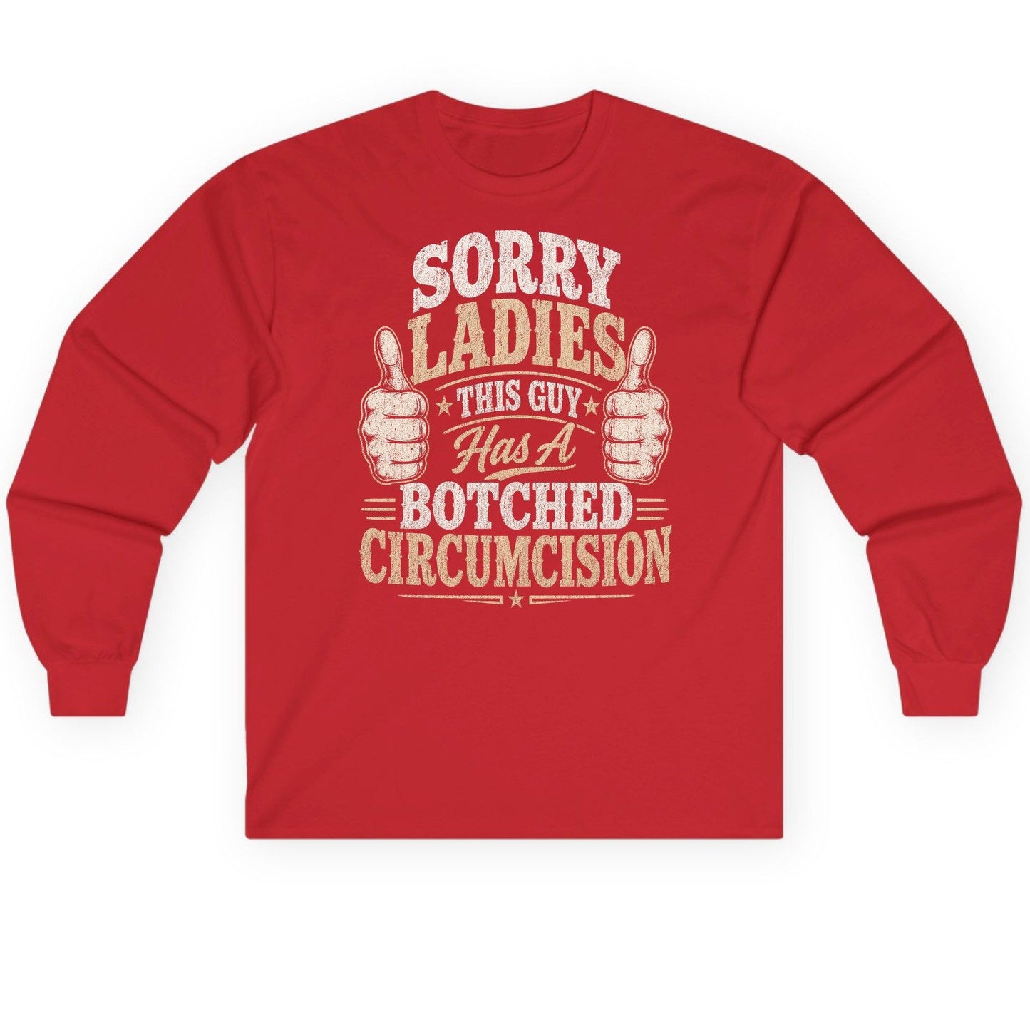 SORRY LADIES THIS GUY Has a Botched Circumcision Long Sleeve Tee - product mockup - Red