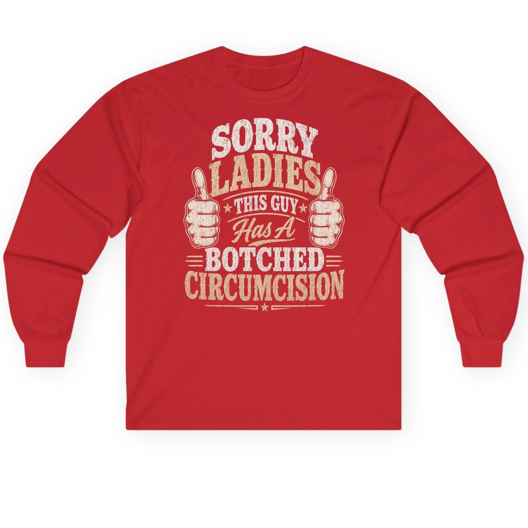 SORRY LADIES THIS GUY Has a Botched Circumcision Long Sleeve Tee - product mockup - Red
