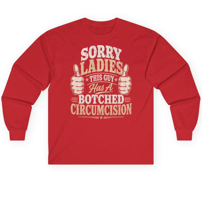 SORRY LADIES THIS GUY Has a Botched Circumcision Long Sleeve Tee - product mockup - Red