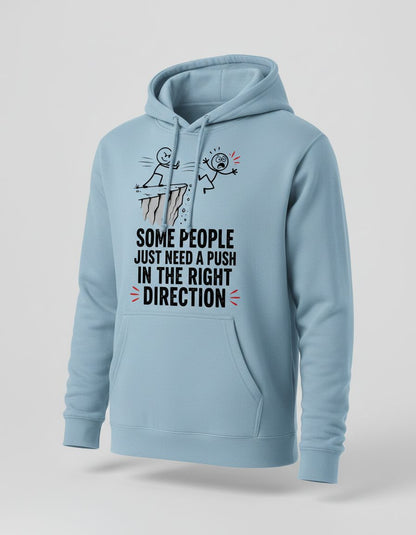 Some People Just Need a Push in the Right Direction Funny Sarcastic Humor Hoodie - product mockup - Light Blue