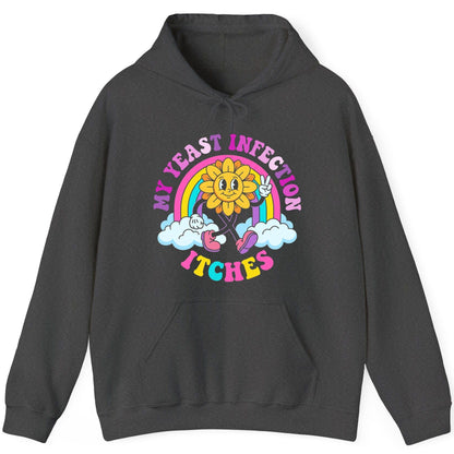 My Yeast Infection Itches Funny Sarcastic Humor Hoodie - product mockup - Dark Heather