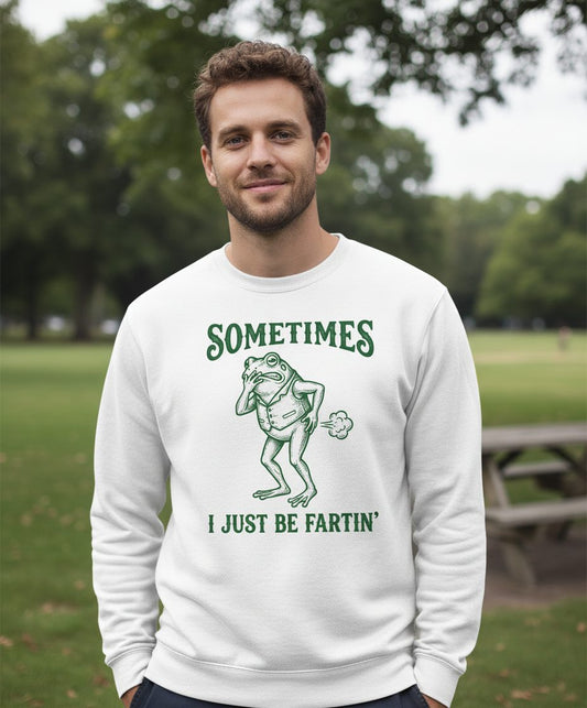 Sometimes I Just Be Fartin' farting frog Sweatshirt White lifestyle mockup
