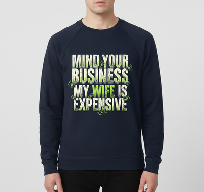 Funny Mind Your Business My Wife Is Expensive Sweatshirt - product mockup - Navy