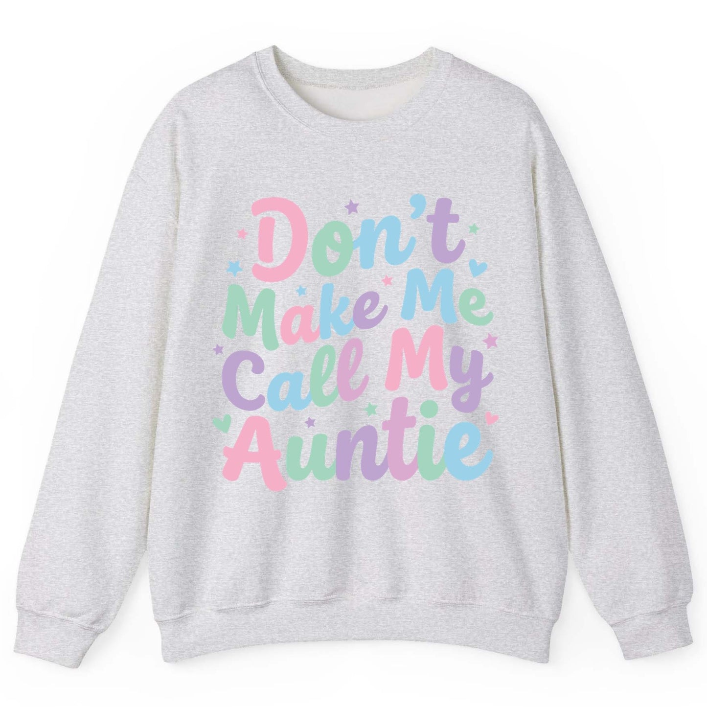 Don't Make Me Call My Auntie family humor Sweatshirt Ash product mockup