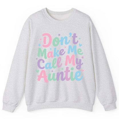 Don't Make Me Call My Auntie family humor Sweatshirt Ash product mockup