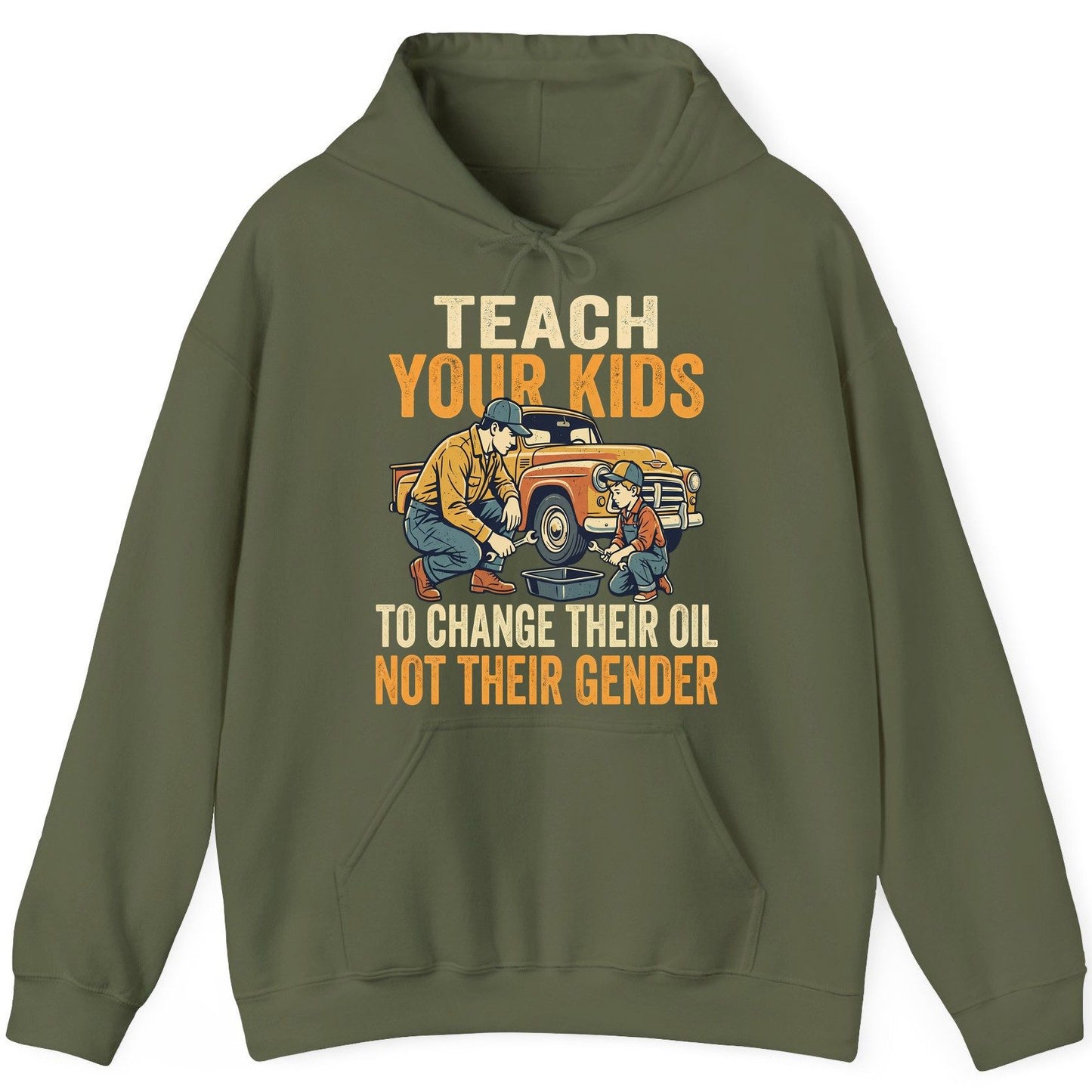 Teach Your Kids to Change Their Oil Not Their Gender father and son car repair Hoodie Military Green product mockup