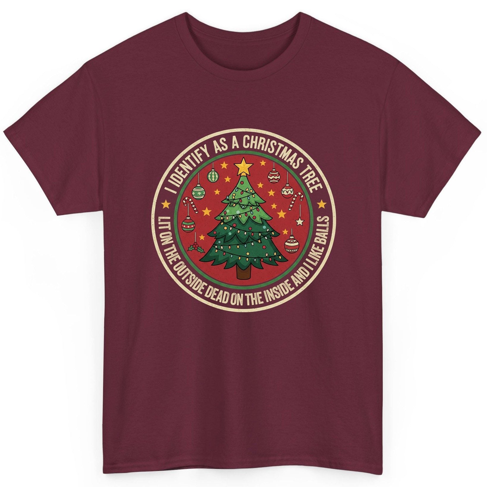I Identify as a Christmas Tree Lit on the Outside Dead on the Inside and I Like Balls funny Christmas T-Shirt Maroon product