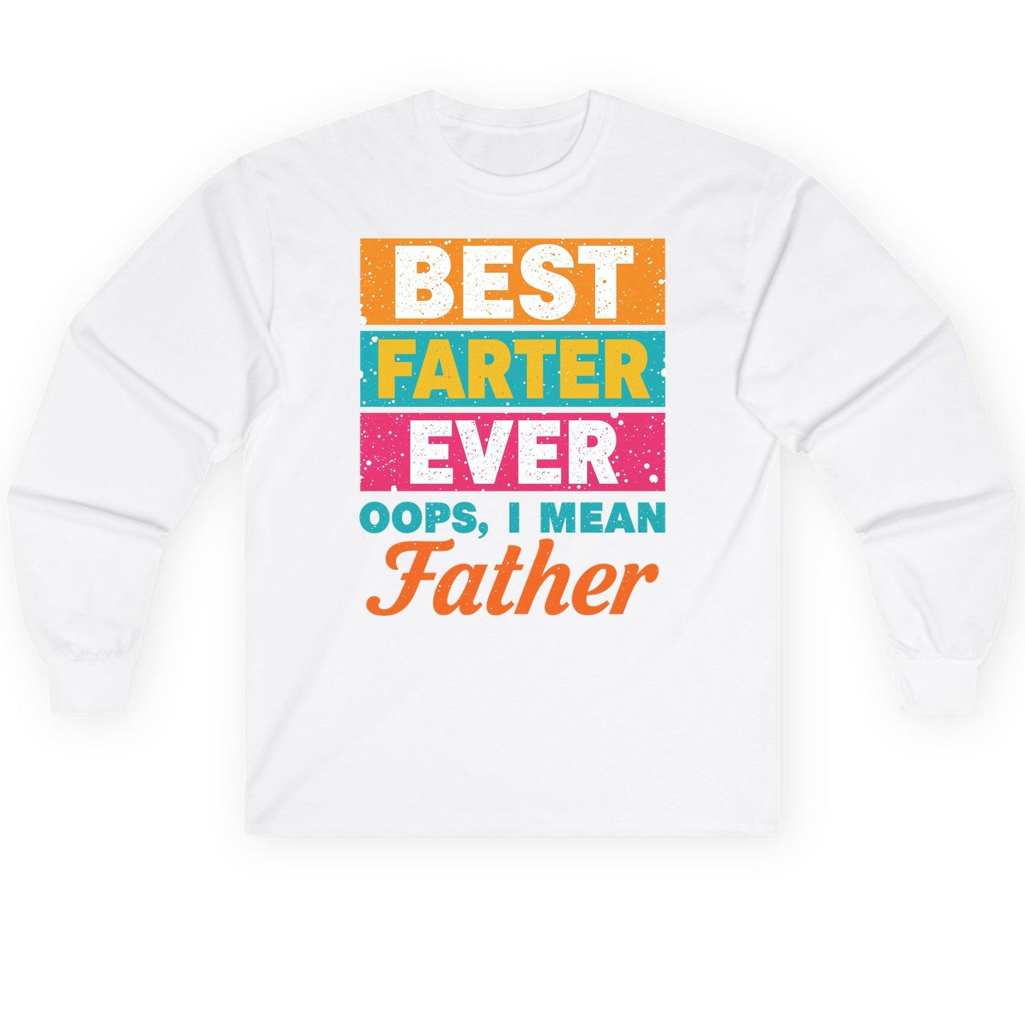 Best Farter Ever Oops, I Mean Father dad jokes Long Sleeve Tee White product mockup
