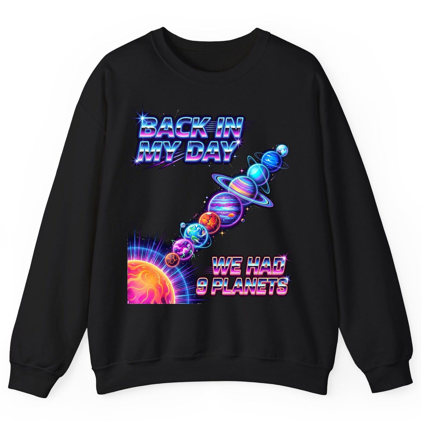 BACK IN MY DAY WE HAD 9 Planets Funny Solar System Sweatshirt - product mockup - Black