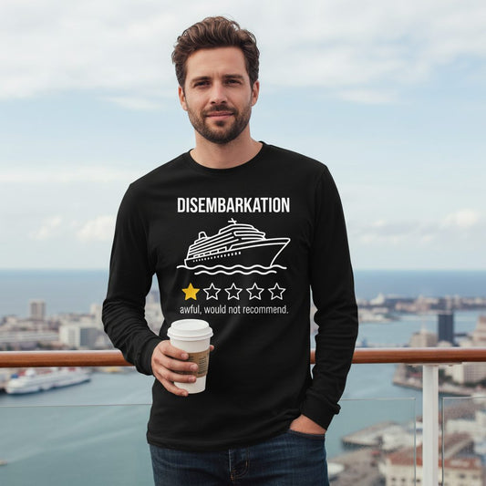 Disembarkation Awful, Would Not Recommend cruise ship humor Long Sleeve Tee Black lifestyle mockup