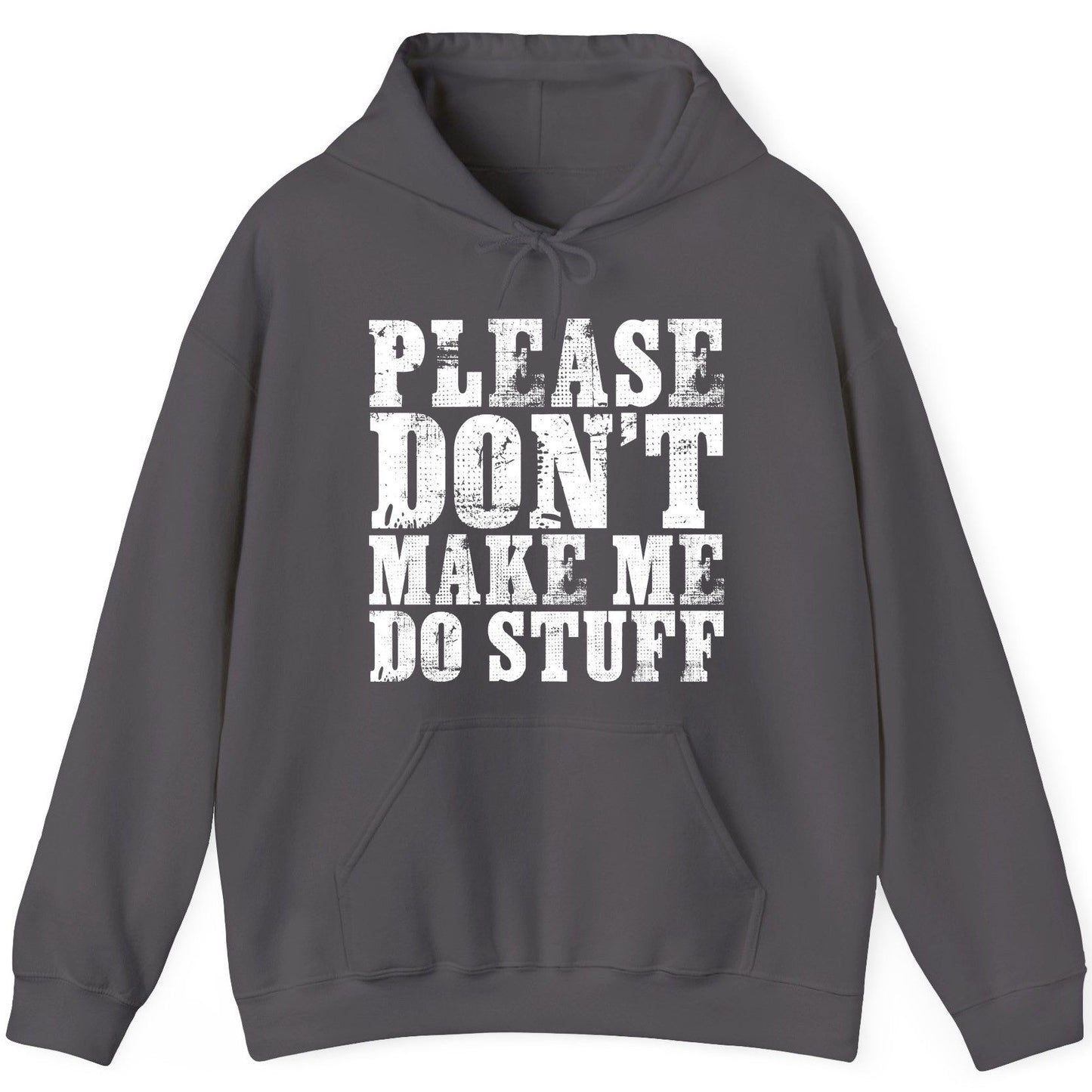 Please Don't Make Me Do Stuff sarcastic humor Hoodie Charcoal product mockup