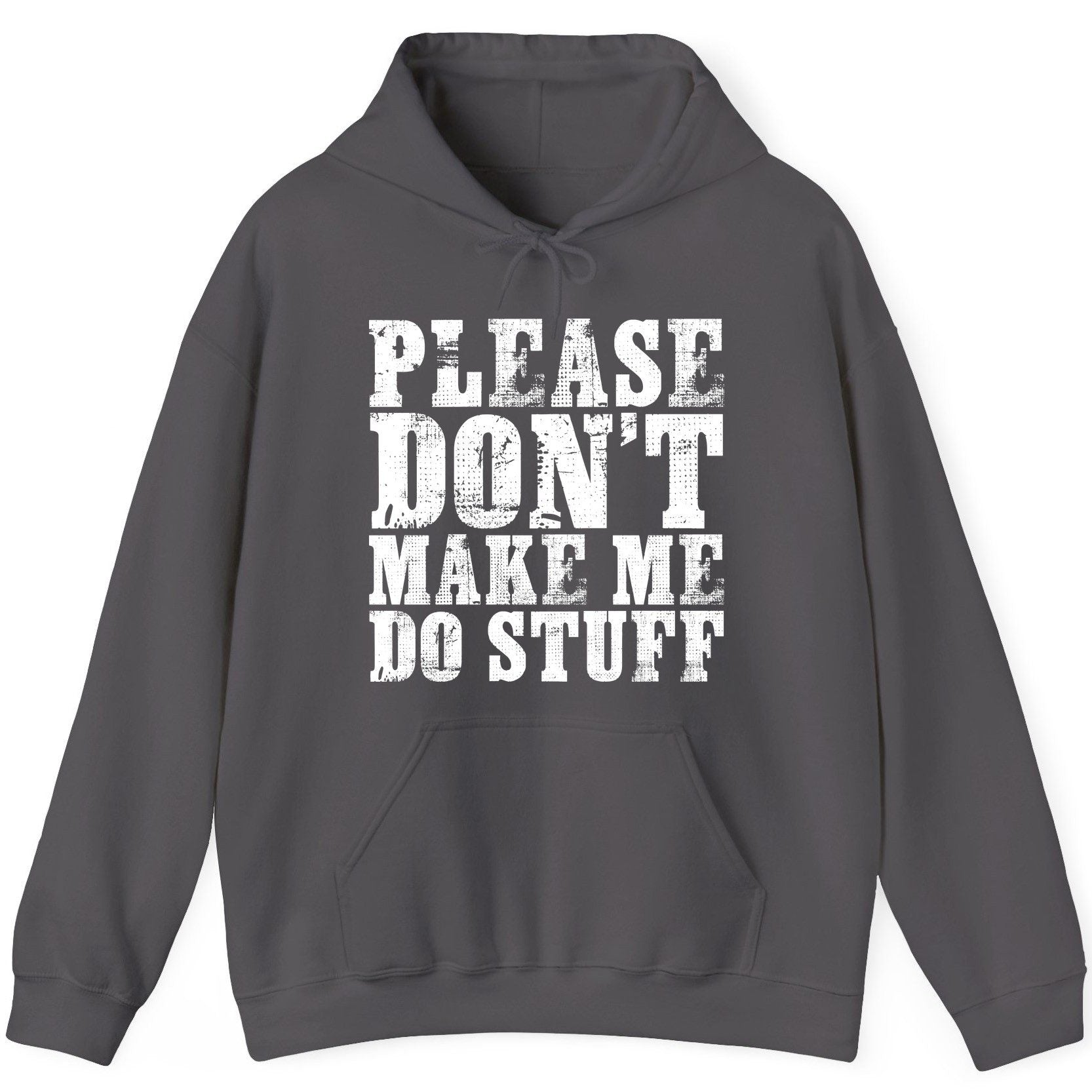 Please Don't Make Me Do Stuff sarcastic humor Hoodie Charcoal product mockup