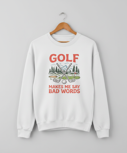 Funny Golf Makes Me Say Bad Words Vintage Design Sweatshirt - White