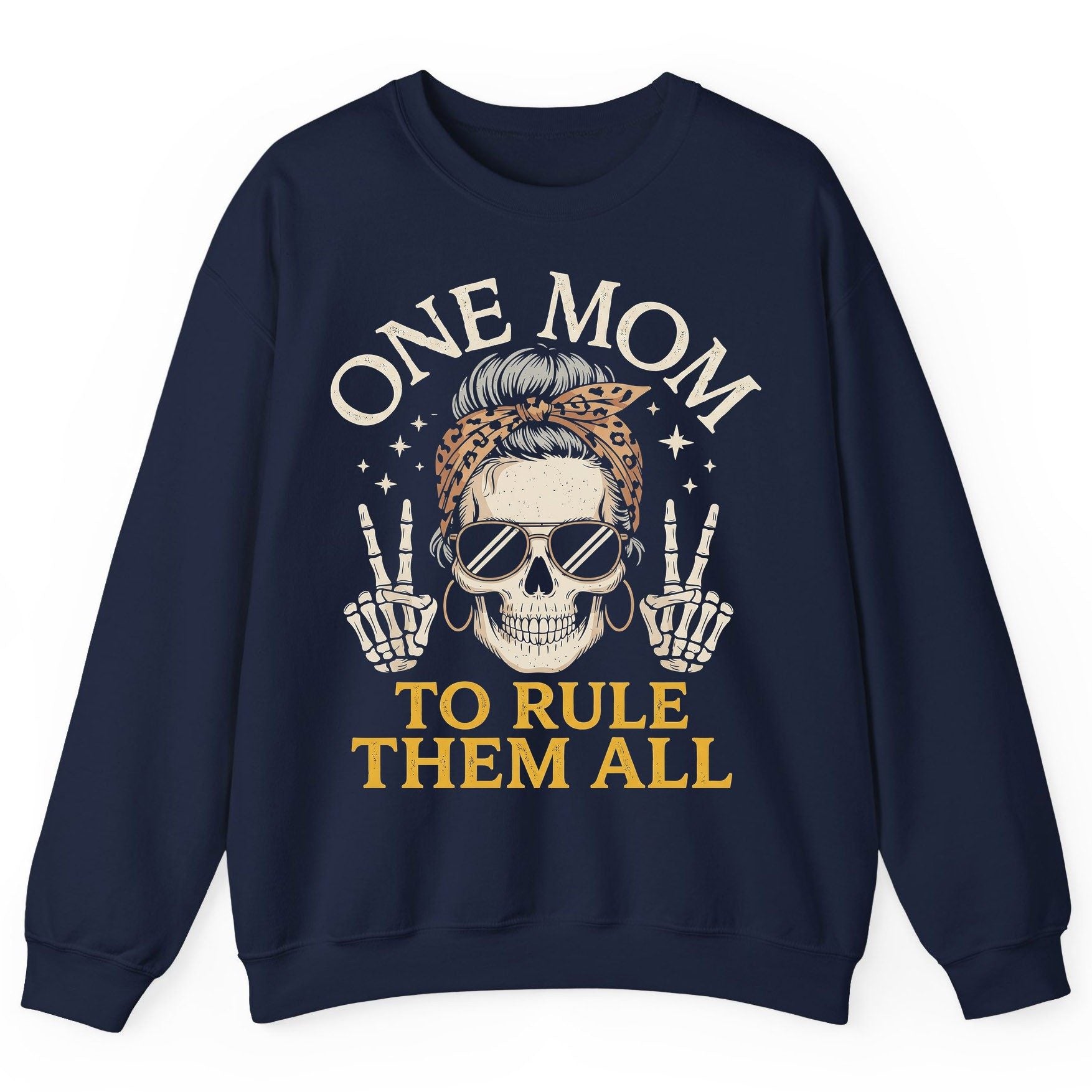 ONE MOM TO RULE THEM ALL Funny Sassy Skull Sweatshirt - product mockup - Navy