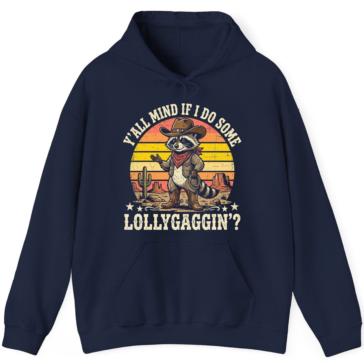 Y'ALL MIND IF I DO SOME Lollygaggin' Funny Cowboy Raccoon Hoodie - product mockup - Navy