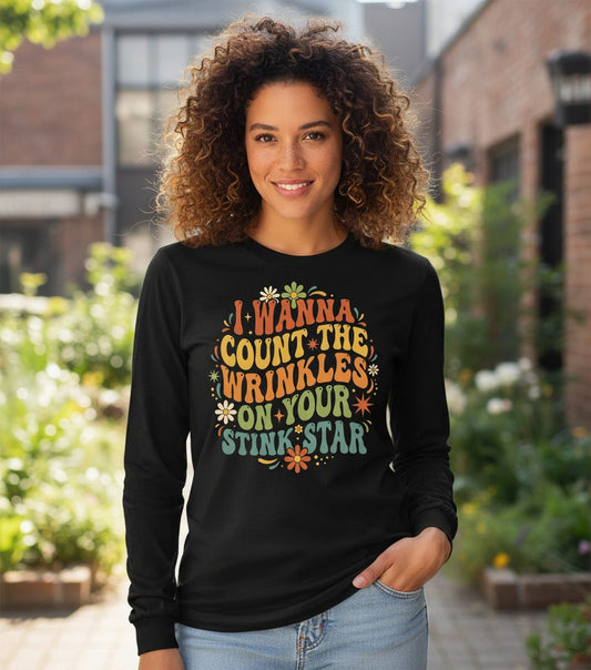 I WANNA COUNT THE Wrinkles ON YOUR STINK STAR Long Sleeve Tee - lifestyle model mockup - Black