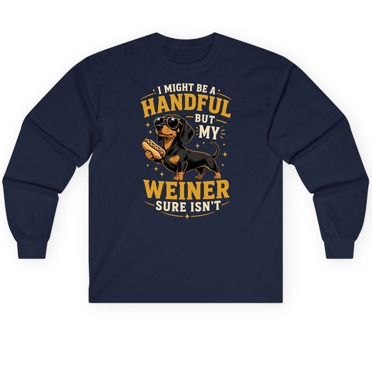 I Might Be a Handful but My Weiner Sure Isn't dachshund Long Sleeve Tee Navy product mockup