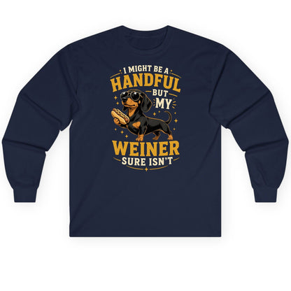 I Might Be a Handful but My Weiner Sure Isn't dachshund Long Sleeve Tee Navy product mockup