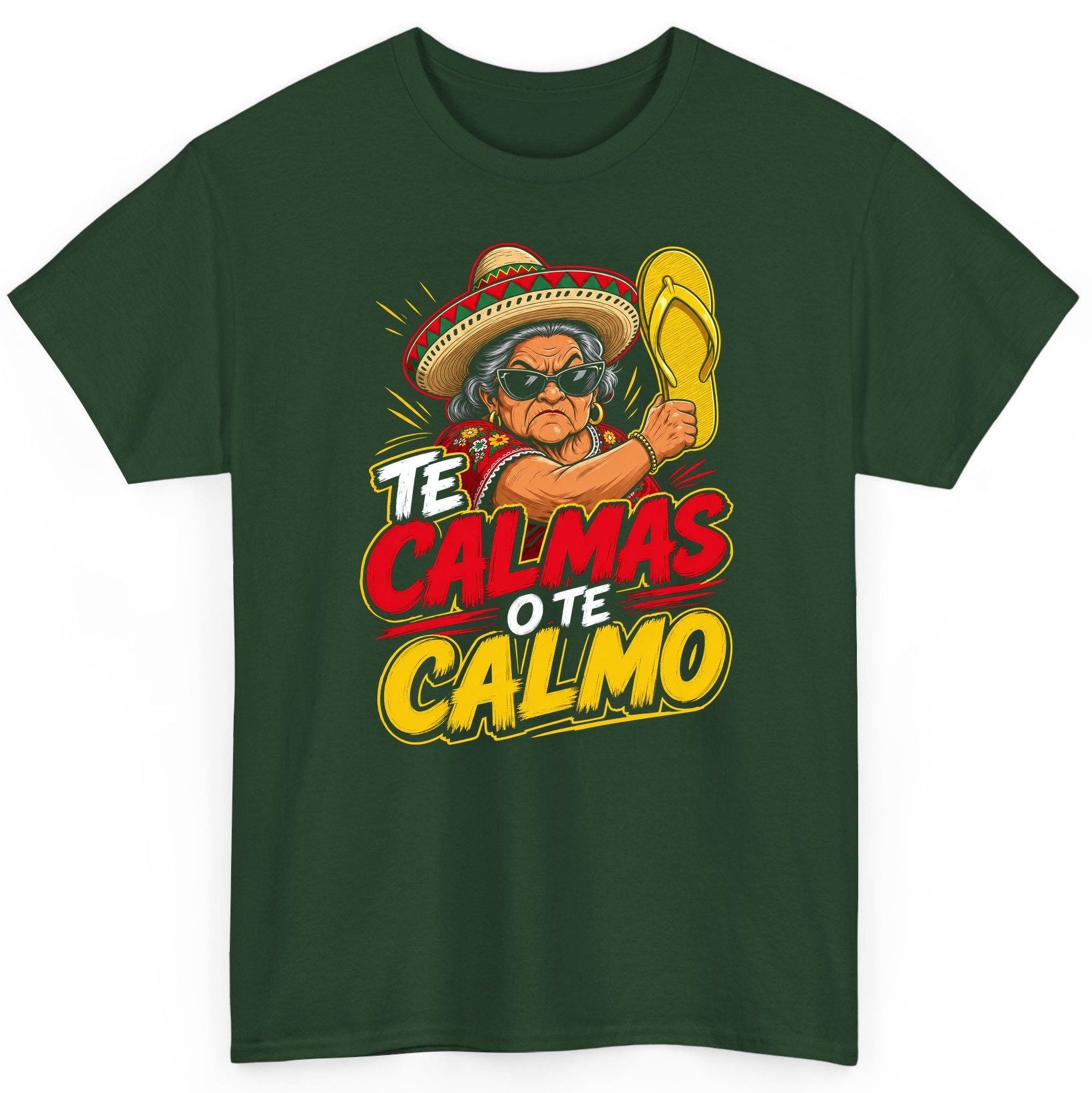 Te Calmas O Te Calmo Funny Mexican Grandma T-Shirt - product mockup - Forest Green
