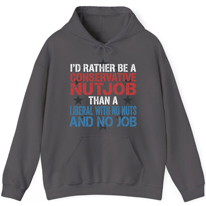 I'D RATHER BE a Conservative NUTJOB THAN a Liberal WITH NO NUTS Hoodie - product mockup - Charcoal