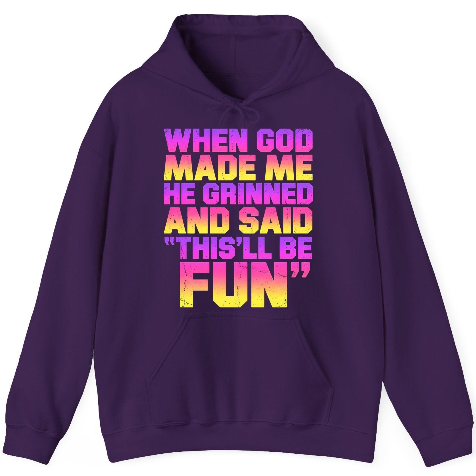 WHEN GOD MADE ME HE Grinned AND SAID THIS'LL BE FUN Hoodie - product mockup - Purple