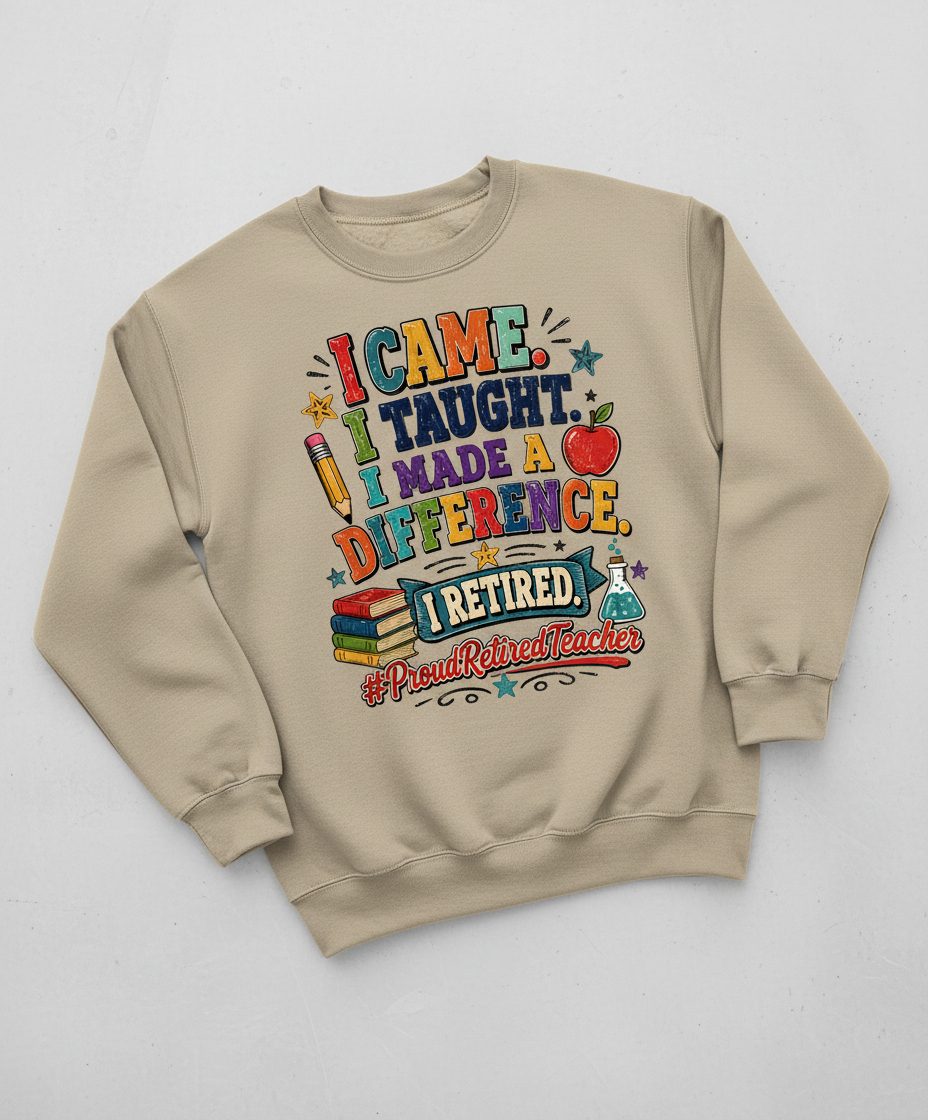 I TAUGHT I MADE a Difference I Retired Proudretiredteacher Sweatshirt - product mockup - Sand