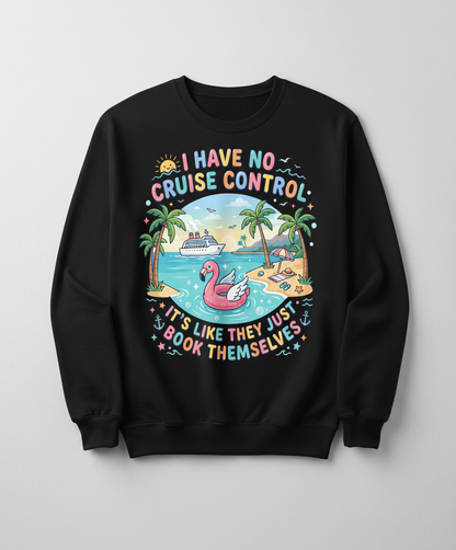 I Have No Cruise Control Funny Cruise Vacation Design Sweatshirt - Black