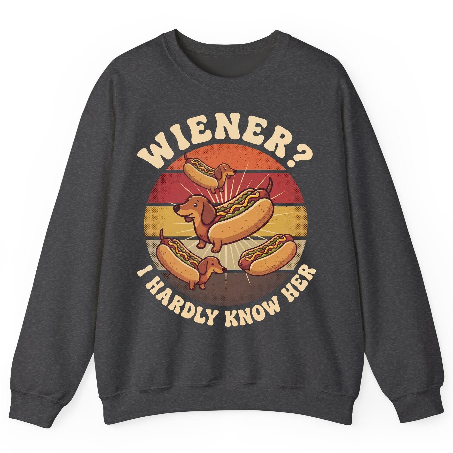Wiener I Hardly Know Her dachshund Sweatshirt Dark Heather product mockup