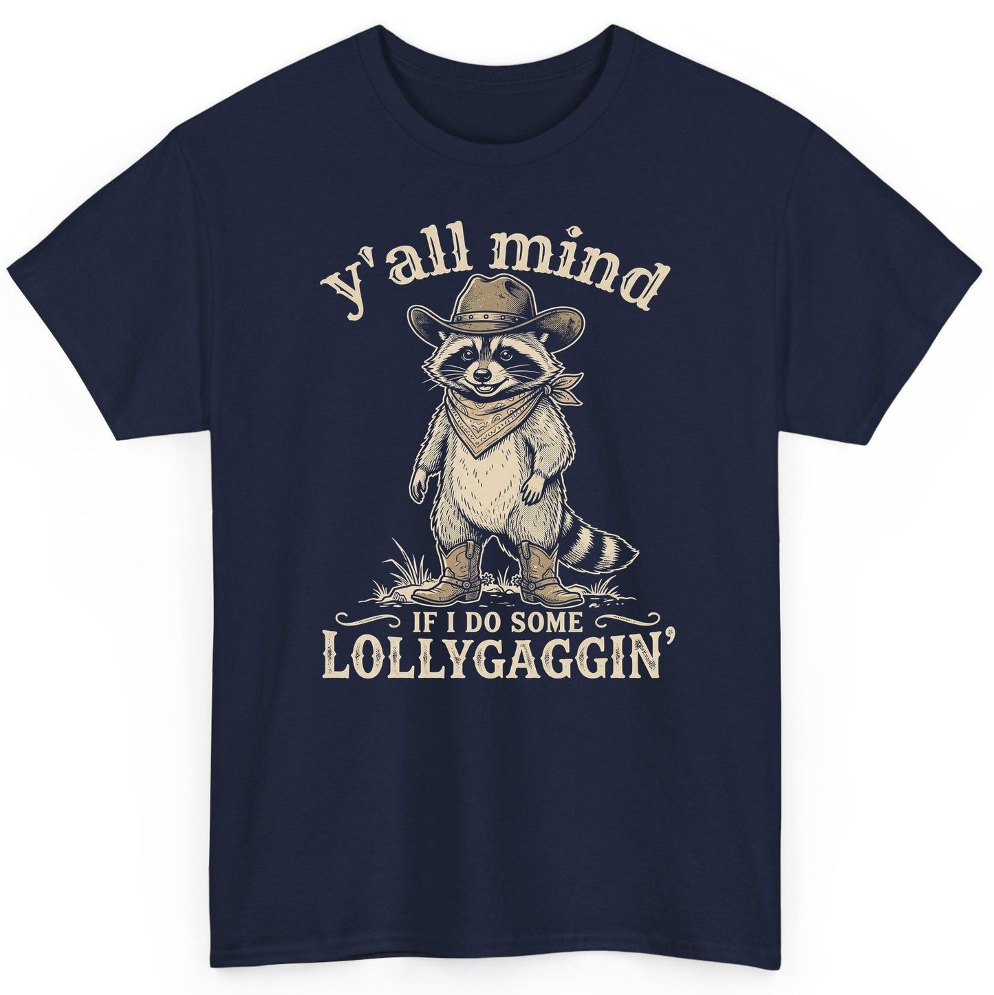 Y'all Mind IF I DO SOME Lollygagging' Funny Cowboy Raccoon T-Shirt - product mockup - Navy