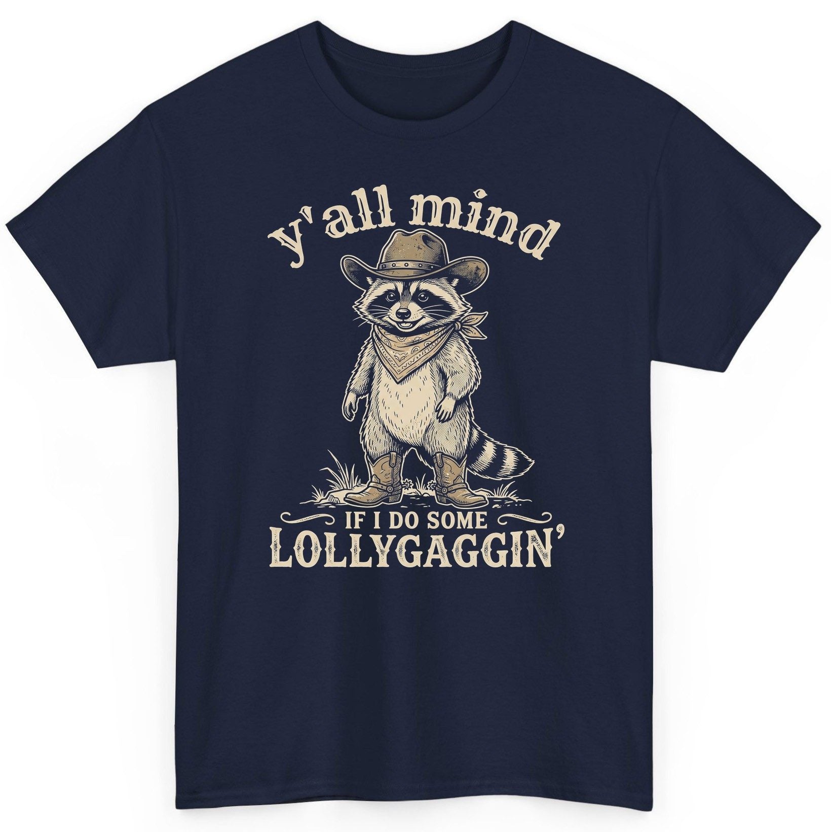 Y'all Mind IF I DO SOME Lollygagging' Funny Cowboy Raccoon T-Shirt - product mockup - Navy
