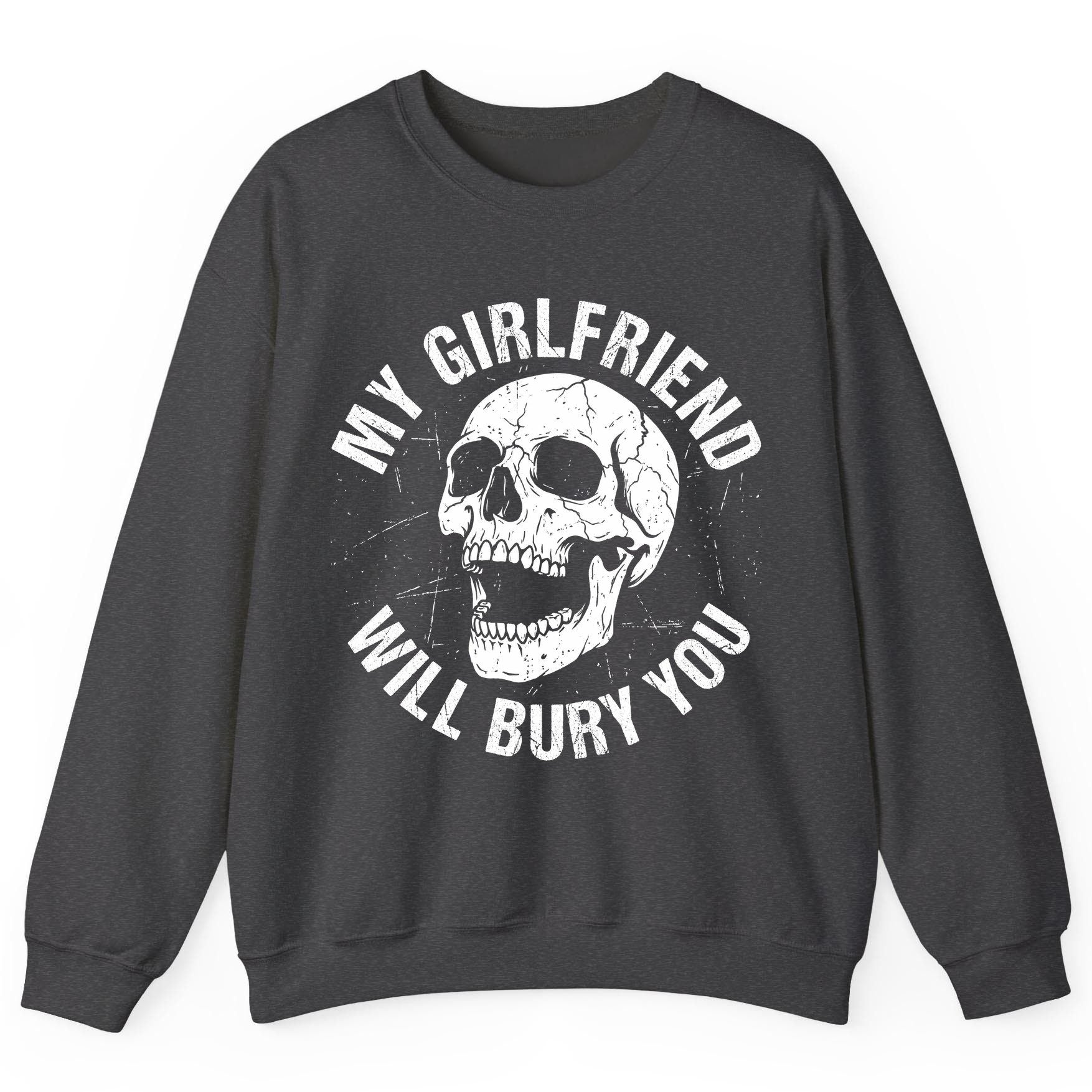 My Girlfriend Will Bury You skull Sweatshirt Dark Heather product mockup