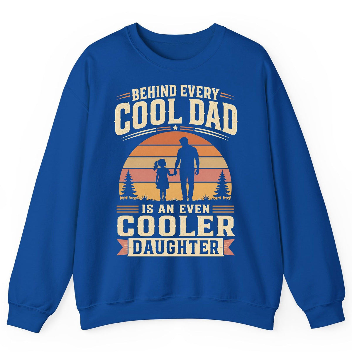 Behind Every Cool Dad Is an Even Cooler Daughter father and daughter Sweatshirt Royal product mockup