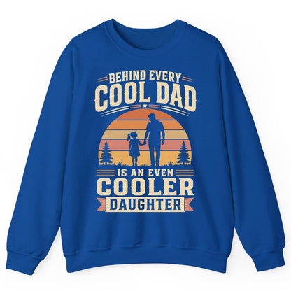 Behind Every Cool Dad Is an Even Cooler Daughter father and daughter Sweatshirt Royal product mockup