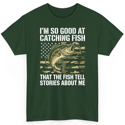 I'm So Good at Catching Fish That the Fish Tell Stories About Me fishing T-Shirt Forest Green product mockup