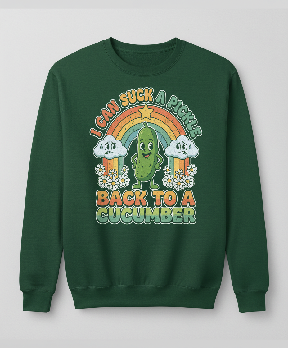 I Can Suck A Pickle Back To A Cucumber Funny Retro Design Sweatshirt - Forest Green