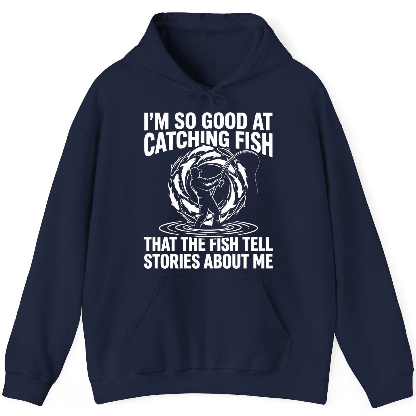 I'm So Good at Catching Fish That the Fish Tell Stories About Me fishing Hoodie Navy product mockup